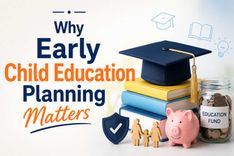 Why Early Child Education Planning Matters || Child Insurance Plans